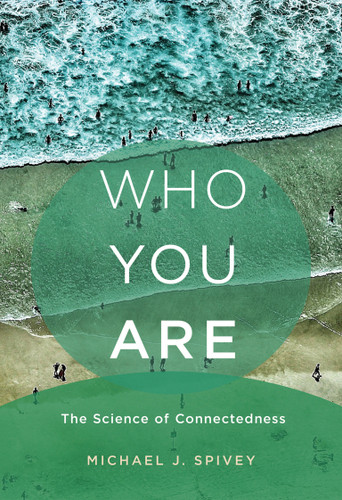 Who You Are: The Science of Connectedness book cover by Michael J. Spivey