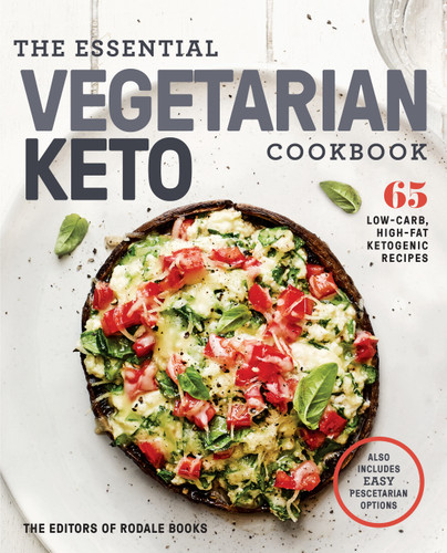 The Essential Vegetarian Keto Cookbook: 65 Low-Carb, High-Fat Ketogenic Recipes: A Keto Diet Cookbook book cover by Editors of Rodale Books