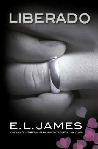 Liberado / Freed: Fifty Shades Freed as Told by Christian (GREY: CINCUENTA SOMBRAS CONTADA POR CHRISTIAN) book cover by E L James