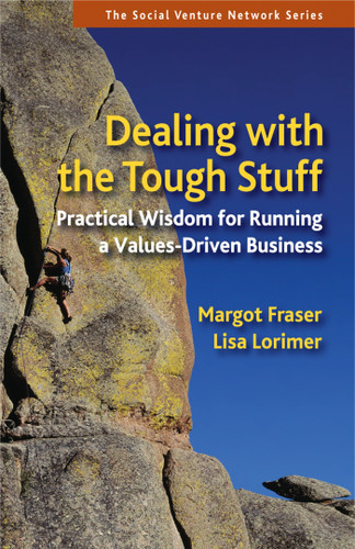 Dealing With the Tough Stuff: Practical Wisdom for Running a Values-Driven Business (SVN) book cover by Margot Fraser, Lisa Lorimer