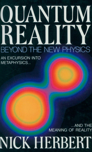 Quantum Reality: Beyond the New Physics book cover by Nick Herbert