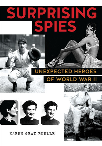 Surprising Spies: Unexpected Heroes of World War II book cover by Karen Gray Ruelle