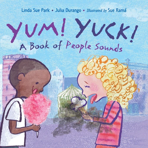Yum! Yuck!: A Book of People Sounds book cover by Linda Sue Park, Julia Durango