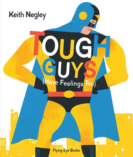 Tough Guys Have Feelings Too book cover by Keith Negley