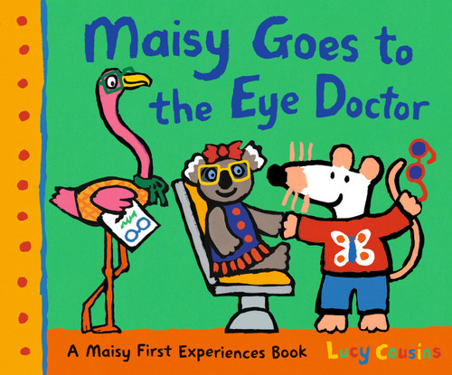 Maisy Goes to the Eye Doctor: A Maisy First Experience Book (Maisy the Mouse Gets Eyeglasses - A Picture Book for Toddlers, Preschoolers, and Kids Ages 3-7) (Maisy First Experiences) book cover by Lucy Cousins