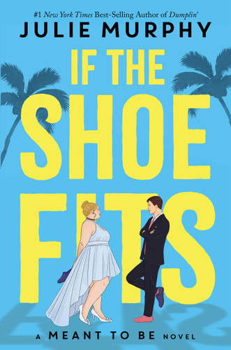 If the Shoe Fits (Meant To Be) book cover by Julie Murphy