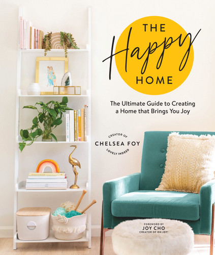 The Happy Home: The Ultimate Guide to Creating a Home that Brings You Joy book cover by Chelsea Foy