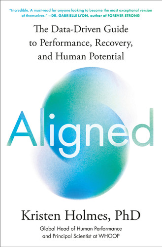 Aligned: The Data-Driven Guide to Performance, Recovery, and Human Potential book cover by Kristen Holmes, PhD