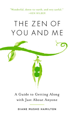 The Zen of You and Me: A Guide to Getting Along with Just About Anyone book cover by Diane Musho Hamilton