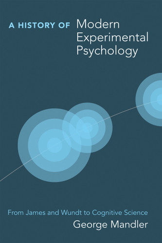 A History of Modern Experimental Psychology: From James and Wundt to Cognitive Science book cover by George Mandler