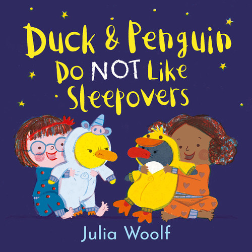 Duck and Penguin Do NOT Like Sleepovers book cover by Julia Woolf