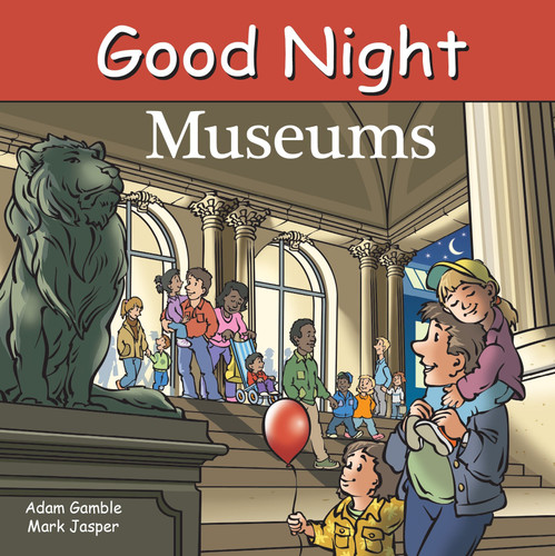 Good Night Museums (Good Night Our World) book cover by Adam Gamble, Mark Jasper