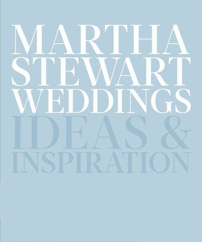Martha Stewart Weddings: Ideas and Inspiration book cover by Editors Of Martha Stewart Weddings