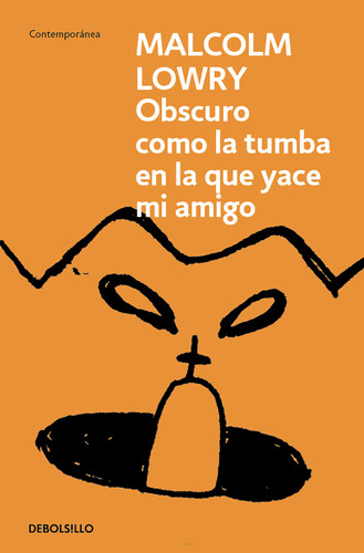Oscuro como la tumba en la que yace mi amigo / Dark as the Grave Where My Friend Is Laid book cover by Malcolm Lowry