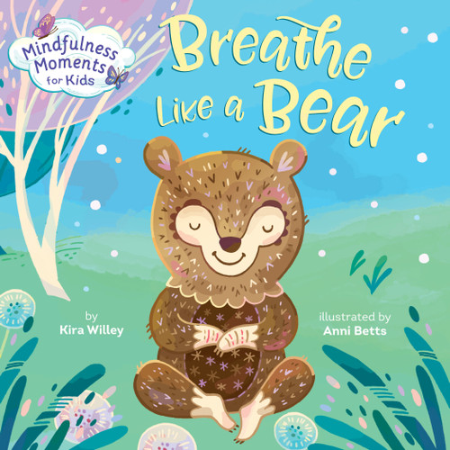 Mindfulness Moments for Kids: Breathe Like a Bear (Mindfulness Moments for Kids) book cover by Kira Willey