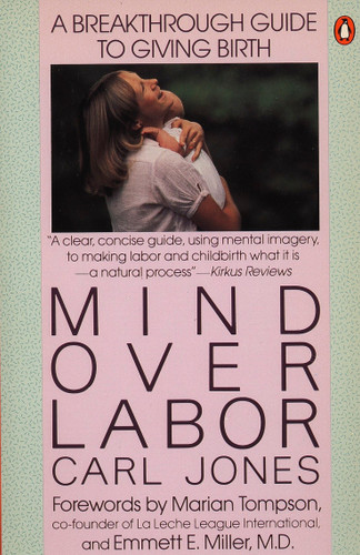 Mind over Labor: A Breakthrough Guide to Giving Birth book cover by Carl Jones