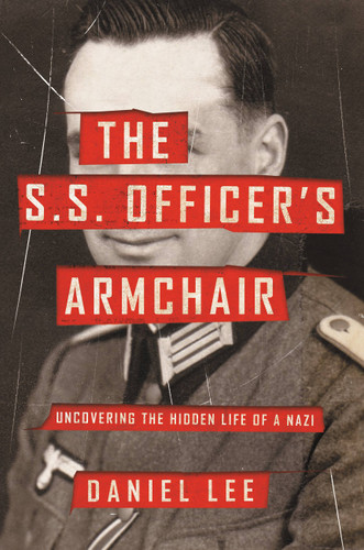 The S.S. Officer's Armchair: Uncovering the Hidden Life of a Nazi book cover by Daniel Lee