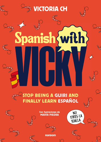 Spanish with Vicky: Stop Being Such a Tourist and Finally Learn Español book cover by Victoria Ch
