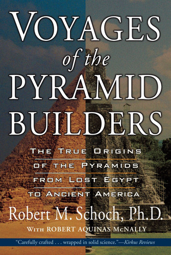 Voyages of the Pyramid Builders: The True Origins of the Pyramids from Lost Egypt to Ancient America book cover by Robert M. Schoch