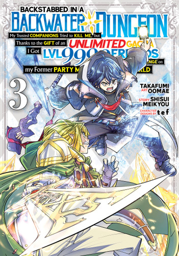 Backstabbed in a Backwater Dungeon: My Party Tried to Kill Me, But Thanks to an Infinite Gacha I Got LVL 9999 Friends and Am Out For Revenge (Manga) Vol. 3 (Backstabbed in a Backwater Dungeon (Manga)) book cover by Shisui Meikyou