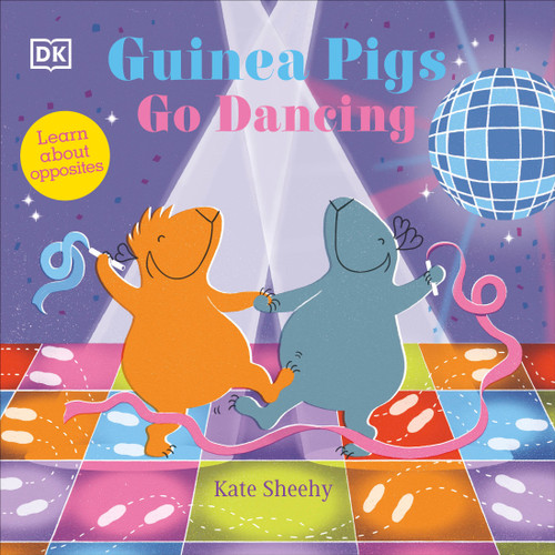 Guinea Pigs Go Dancing: A First Book of Opposites (The Guinea Pigs) book cover by Kate Sheehy