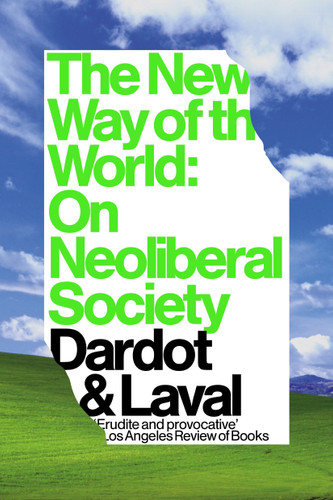 The New Way of the World: On Neoliberal Society book cover by Pierre Dardot, Christian Laval