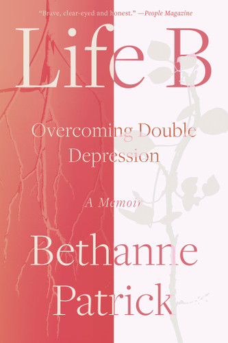 Life B: Overcoming Double Depression book cover by Bethanne Patrick