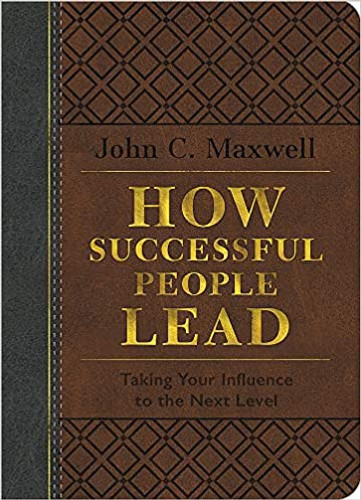 How Successful People Lead: Taking Your Influence to the Next Level (Special Leather Edition) Cover