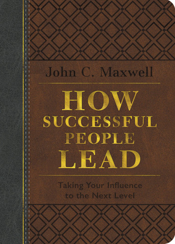 How Successful People Lead (Brown and Gray LeatherLuxe®): Taking Your Influence to the Next Level book cover by John C. Maxwell