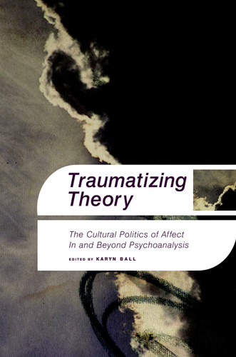 Traumatizing Theory (Cultural Studies) book cover by Karyn Ball