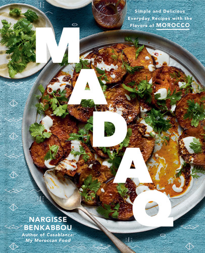 Madaq: Simple and Delicious Everyday Recipes with the Flavors of Morocco: A Cookbook book cover by Nargisse Benkabbou