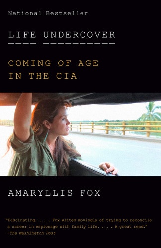 Life Undercover: Coming of Age in the CIA book cover by Amaryllis Fox