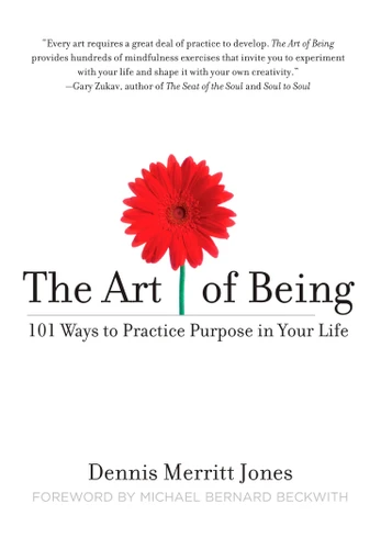 The Art of Being: 101 Ways to Practice Purpose in Your Life book cover by Dennis Merritt Jones