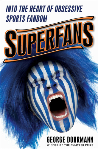 Superfans: Into the Heart of Obsessive Sports Fandom book cover by George Dohrmann