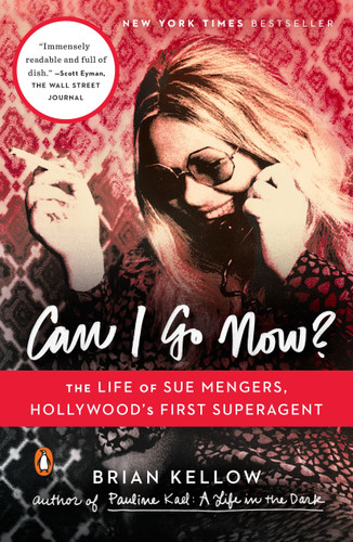 Can I Go Now?: The Life of Sue Mengers, Hollywood's First Superagent book cover by Brian Kellow