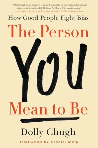 The Person You Mean to Be: How Good People Fight Bias book cover by Dolly Chugh