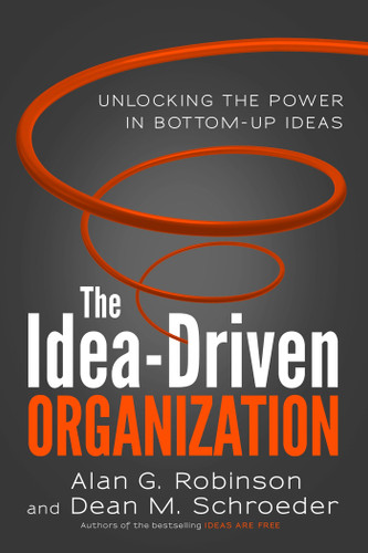 The Idea-Driven Organization: Unlocking the Power in Bottom-Up Ideas book cover by Alan G. Robinson, Dean M. Schroeder