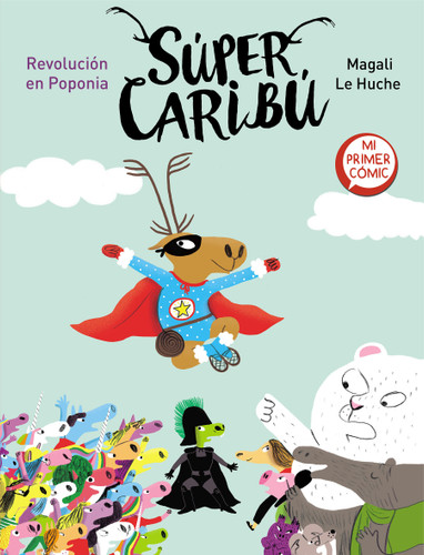 Súper Caribú. Revolución en Poponia / Super Caribou: A Revolution in Poponia (SÚPER CARIBÚ) book cover by Magali Le Huche