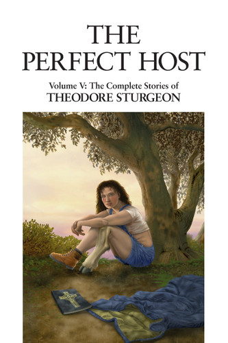 The Perfect Host: Volume V: The Complete Stories of Theodore Sturgeon (The Complete Stories of Theodore Sturgeon) book cover by Theodore Sturgeon