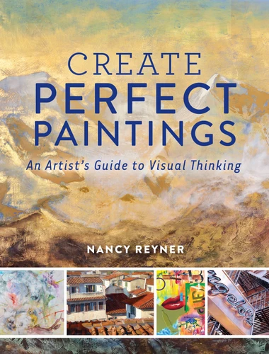 Create Perfect Paintings: An Artist's Guide to Visual Thinking book cover by Nancy Reyner