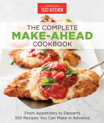 The Complete Make-Ahead Cookbook: From Appetizers to Desserts 500 Recipes You Can Make in Advance (The Complete ATK Cookbook Series) book cover by 