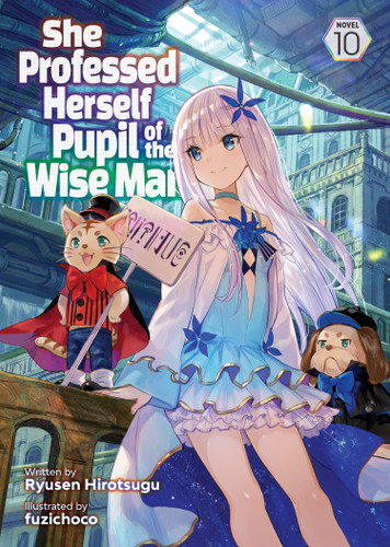 She Professed Herself Pupil of the Wise Man (Light Novel) Vol. 10 (She Professed Herself Pupil of the Wise Man (Light Novel)) book cover by Ryusen Hirotsugu