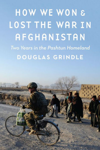 How We Won and Lost the War in Afghanistan: Two Years in the Pashtun Homeland Cover