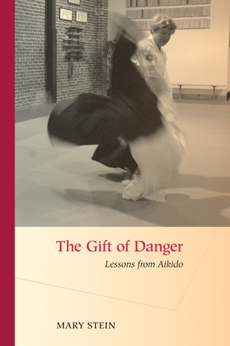 The Gift of Danger: Lessons from Aikido book cover by Mary Stein