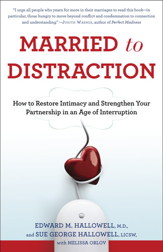 Married to Distraction: How to Restore Intimacy and Strengthen Your Partnership in an Age of Interruption book cover by Edward M. Hallowell, M.D., Sue Hallowell, Melissa Orlov