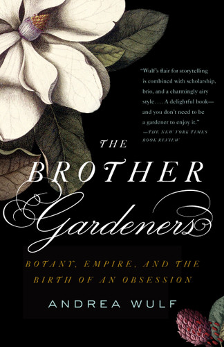 The Brother Gardeners: A Generation of Gentlemen Naturalists and the Birth of an Obsession book cover by Andrea Wulf