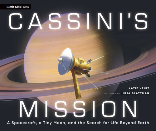 Cassini's Mission: A Spacecraft, a Tiny Moon, and the Search for Life Beyond Earth book cover by Katie Venit