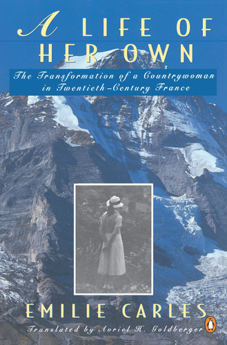 A Life of Her Own: The Transformation of a Countrywoman in 20th-Century France book cover by Emilie Carles, Robert Destanque