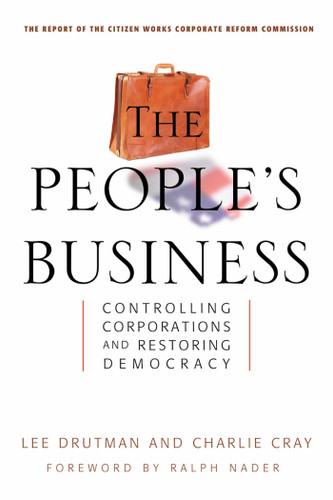 The People's Business: Controlling Corporations and Restoring Democracy book cover by Lee Drutman, Charlie Cray