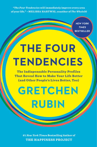 The Four Tendencies: The Indispensable Personality Profiles That Reveal How to Make Your Life Better (and Other People's Lives Better, Too) book cover by Gretchen Rubin